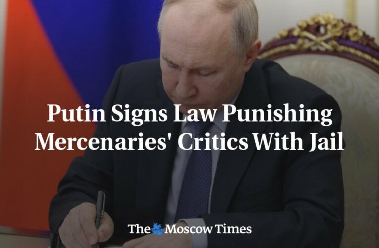 Putin Signs Law Punishing Mercenaries’ Critics With Jail